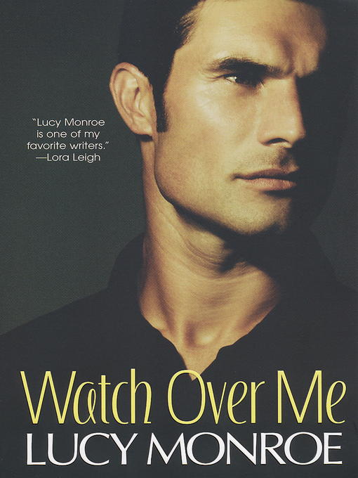 Title details for Watch Over Me by Lucy Monroe - Available